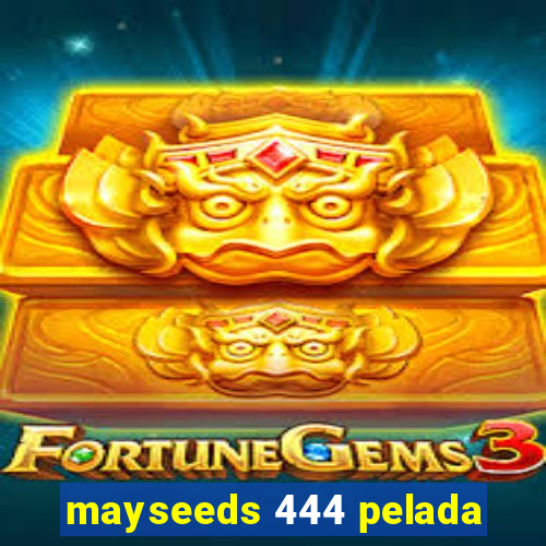 mayseeds 444 pelada